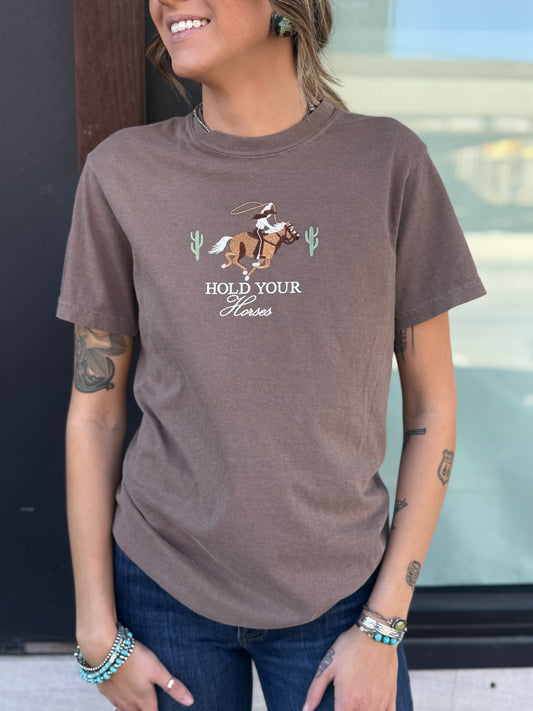 HOLD YOUR HORSES TEE
