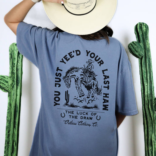 You Just Yee'd Your Last Haw Western Graphic Tee